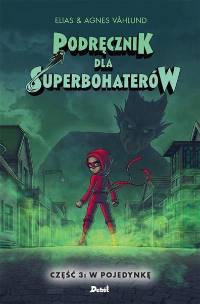 PODRĘCZNIK DLA SUPERBOHATERÓW. CZĘŚĆ 3. W POJEDYNK
