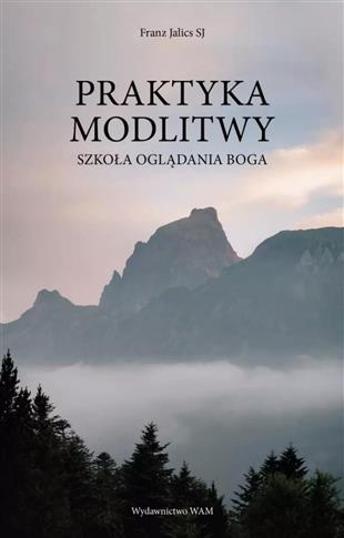 Praktyka modlitwy. Szkoła oglądania Boga