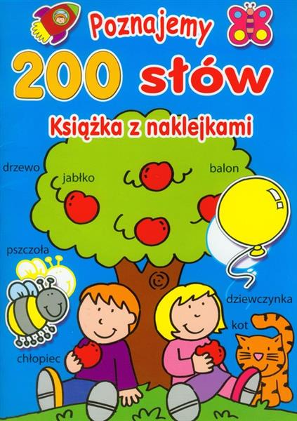 POZNAJEMY 200 SŁÓW. KSIĄŻKA Z NAKLEJKAMI