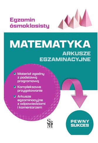 MATEMATYKA. ARKUSZE EGZAMINACYJNE. EGZAMIN ÓSMOKLA