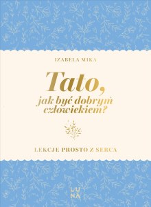 Tato, jak być dobrym człowiekiem?