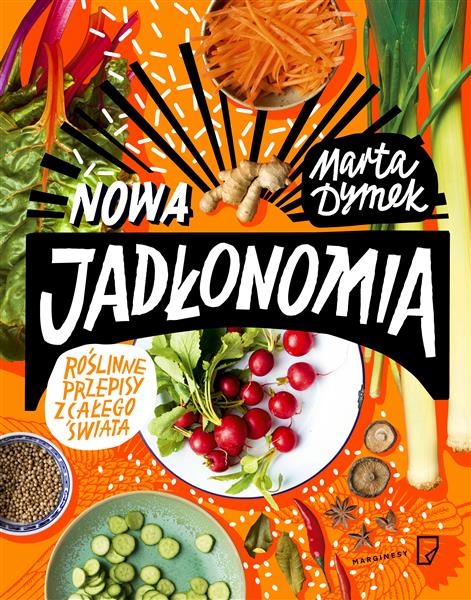 NOWA JADŁONOMIA. ROŚLINNE PRZEPISY Z CAŁEGO ŚWIATA