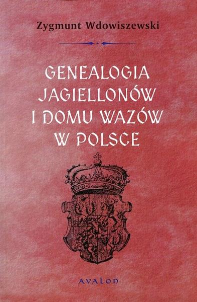 GENEALOGIA JAGIELLONÓW I DOMU WAZÓW W POLSCE