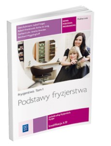 Fryzjerstwo Podstawy fryzjerstwa Podręcznik do kształcenia w zawodzie fryzjer i technik usług fryzjerskich Tom I szkoły ponadgimnazjalne