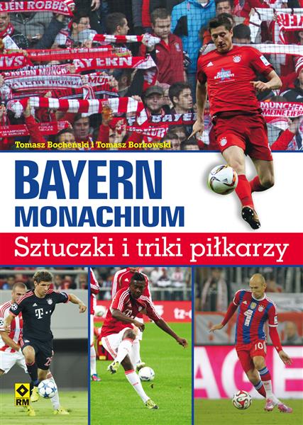 BAYERN MONACHIUM. SZTUCZKI I TRIKI PIŁKARZY, WYDAN