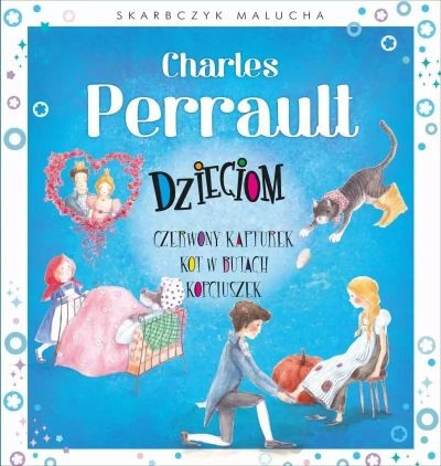 SKARBCZYK MALUCHA. CHARLES PERRAULT DZIECIOM