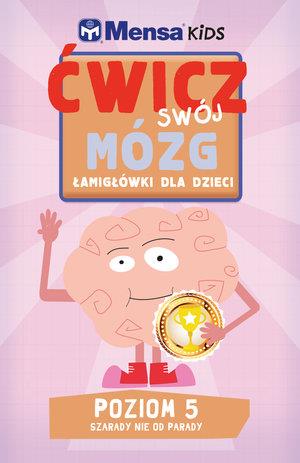 MENSA KIDS ĆWICZ SWÓJ MÓZG. ŁAMIGŁÓWKI DLA DZIECI.