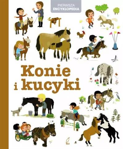 PIERWSZA ENCYKLOPEDIA. KONIE I KUCYKI