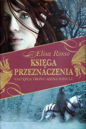 KSIĘGA PRZEZNACZENIA. TOM 1. NASTĘPCA TRONU AHINA
