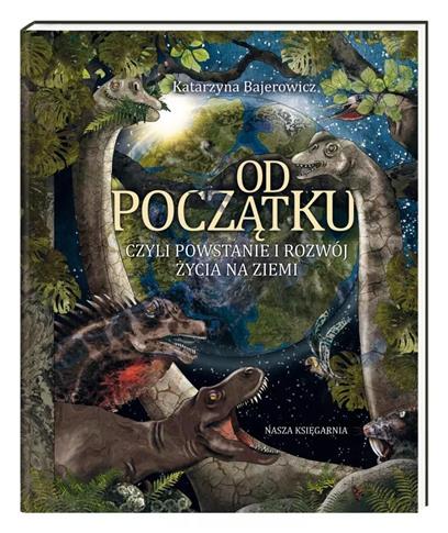 Od początku, czyli powstanie i rozwój życia na