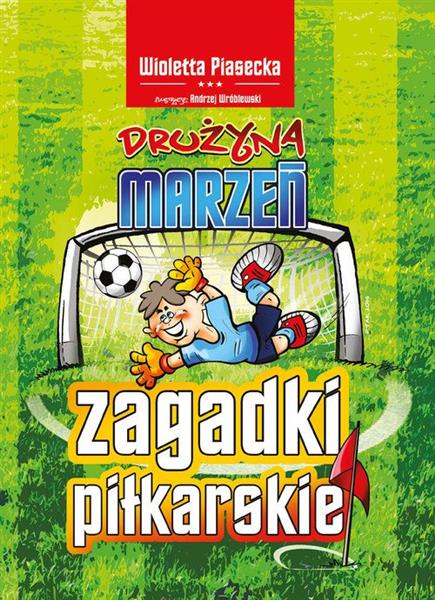 DRUŻYNA MARZEŃ. ZAGADKI PIŁKARSKIE