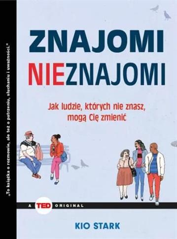 TED. Znajomi nieznajomi. Jak ludzie, których