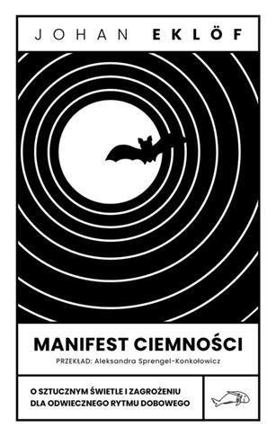 MANIFEST CIEMNOŚCI. O SZTUCZNYM ŚWIETLE I ZAGROŻEN