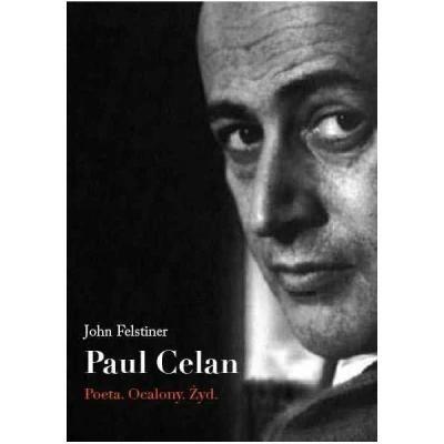 Paul Celan. Poeta, ocalony, Żyd