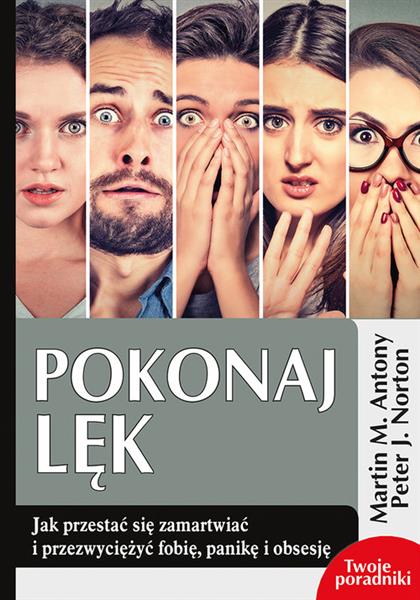 POKONAJ LĘK. JAK PRZESTAĆ SIĘ ZAMARTWIAĆ I PRZEZWY