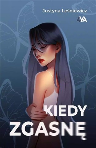 KIEDY ZGASNĘ
