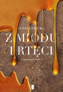 Z miodu i rtęci. Słodki smak trucizny. Tom 2