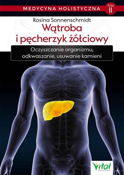 MEDYCYNA HOLISTYCZNA. WĄTROBA I PĘCHERZYK ŻÓŁCIOWY