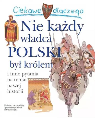Ciekawe dlaczego… Nie każdy władca Polski był król