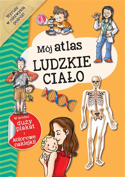 MÓJ ATLAS. LUDZKIE CIAŁO