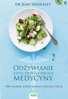 ODŻYWIANIE CZYLI TRZECIA MEDYCYNA. 100 CHORÓB?