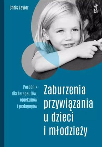 Zaburzenia przywiązania u dzieci i młodzieży. Pora