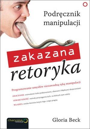ZAKAZANA RETORYKA. PODRĘCZNIK MANIPULACJI