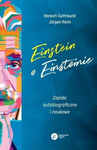Einstein o Einsteinie. Zapiski autobiograficzne i