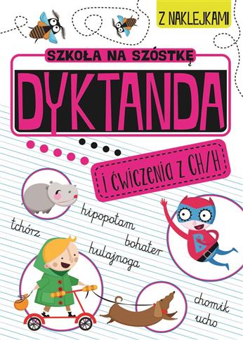 SZKOŁA NA SZÓSTKĘ. DYKTANDA I ĆWICZENIA Z CH/H