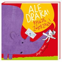 ALE DRAKA RYSUJĘ ZWIERZAKA