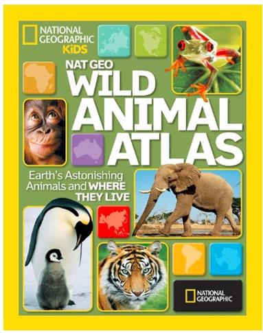 National Geographic Wild Animal Atlas: Earth's Ast