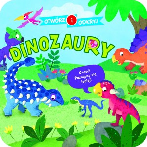 Dinozaury. Otwórz i odkryj