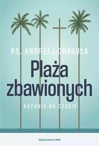 PLAŻA ZBAWIONYCH. KAZANIA NA CZASIE