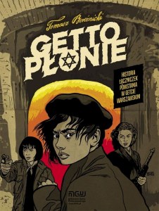 Getto płonie. Historia łączniczek powstania w getcie warszawskim