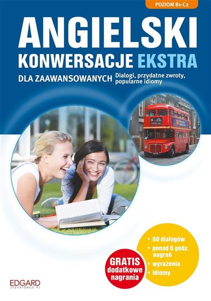 ANGIELSKI. KONWERSACJE DLA ZAAWANSOWANYCH. EKSTRA.
