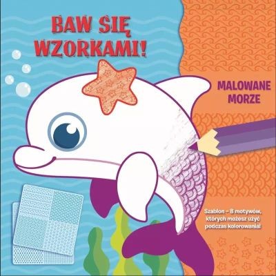 BAW SIĘ WZORKAMI! MALOWANE MORZE