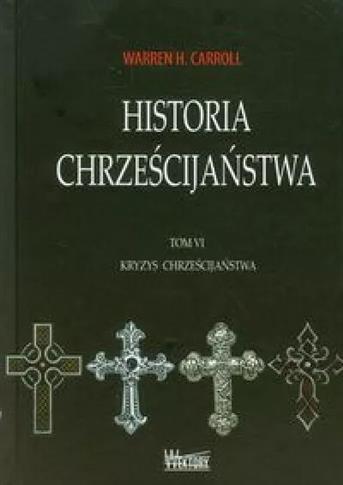 Historia chrześcijaństwa. Tom 6. Kryzys chrześcija
