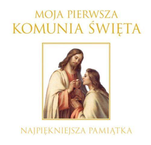 MOJA PIERWSZA KOMUNIA ŚWIĘTA. NAJPIĘKNIEJSZA PAMIĄ