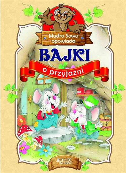 BAJKI O PRZYJAŹNI MĄDRA SOWA OPOWIADA
