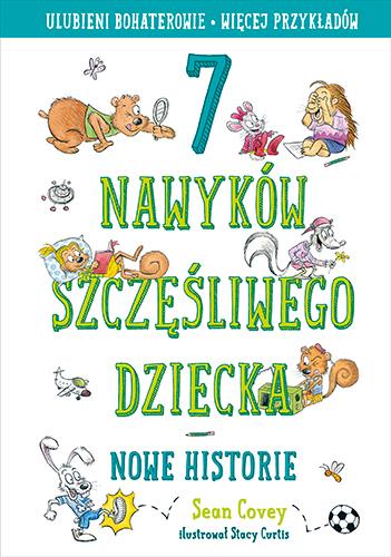 7 NAWYKÓW SZCZĘŚLIWEGO DZIECKA. NOWE HISTORIE