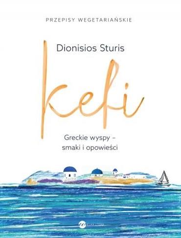 KEFI. GRECKIE WYSPY - SMAKI I OPOWIEŚCI