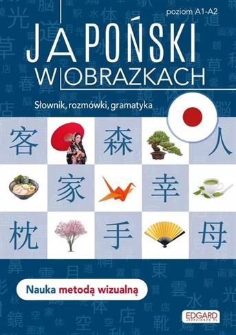 Japoński w obrazkach. Słówka, rozmówki, gramatyka
