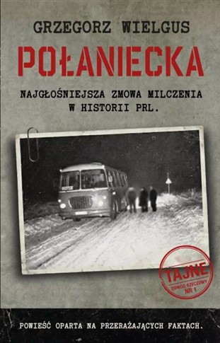 POŁANIECKA. NAJWIĘKSZA ZMOWA MILCZENIA W HISTORII