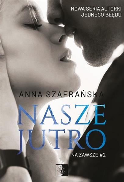 NA ZAWSZE. TOM 2. NASZE JUTRO