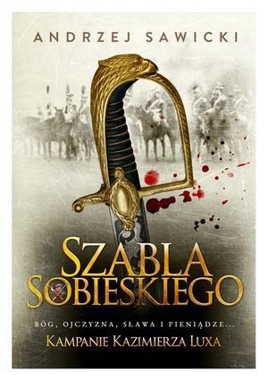 KAMPANIE KAZIMIERZA LUXA. 2. SZABLA SOBIESKIEGO?