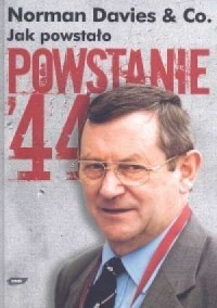 JAK POWSTAŁO POWSTANIE 44
