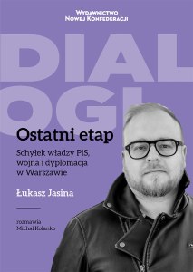 Ostatni Etap. Schyłek władzy PiS, wojna i dyplomacja w Warszawie