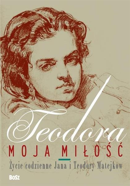 TEODORA, MOJA MIŁOŚĆ. ŻYCIE CODZIENNE JANA