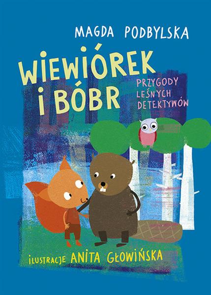 WIEWIÓREK I BÓBR. PRZYGODY LEŚNYCH DETEKTYWÓW