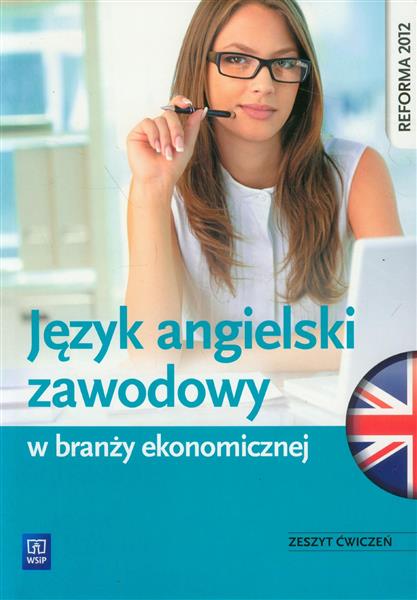 JĘZYK ANGIELSKI ZAWODOWY W BRANŻY EKONOMICZNEJ. ZE